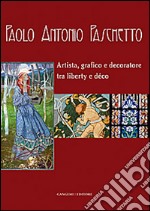 Paolo Antonio Paschetto. Artista, grafico e decoratore tra liberty e déco. Catalogo della mostra (Roma, 26 febbraio-28 settembre 2014; 25 febbraio-30 marzo 2014). Ediz. illustrata