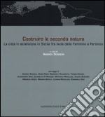 Costruire la seconda natura. La città in estensione in Sicilia fra Isola delle Femmine e Partinico. Ediz. italiana e inglese libro