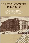 Le case massoniche della URBS. Il patrimonio del Grande Oriente d'Italia: palazzo Giustiniani. Ediz. illustrata libro