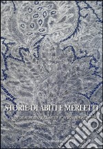 Storie di abiti e merletti. Incontri al museo sull'arte e il restauro del pizzo. Ediz. illustrata libro