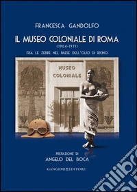 Il museo Coloniale di Roma (1904-1971). Fra le zebre nel paese dell'olio di ricino