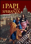 I papi della speranza. Arte e religiosità nella Roma del '600. Catalogo della mostra (Roma, 16 maggio-16 novembre 2014). Ediz. illustrata libro di Bernardini M. G. (cur.) Lolli Ghetti M. (cur.)