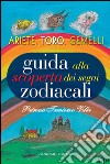 Guida alla scoperta dei segni zodiacali. Ariete, Toro, Gemelli libro