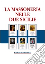 La massoneria nelle due Sicilie. E i 'fratelli' meridionali del '700 libro