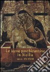 Le icone postbizantine in Sicilia. Secoli XV-XVIII libro