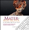 Mater et matrona. La donna nell'antico. Catalogo della mostra (Ladispoli, 1 agosto-1 novembre 2014). Ediz. illustrata libro