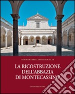 La ricostruzione dell'abbazia di Montecassino libro