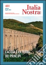 Italia nostra (2014). Vol. 481: L'acqua e la terra dei principi libro