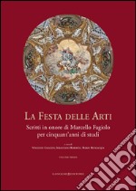 La festa delle arti. Scritti in onore di Marcello Fagiolo per cinquant'anni di studi libro