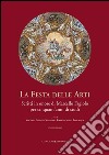 La festa delle arti. Scritti in onore di Marcello Fagiolo per cinquant'anni di studi libro