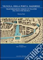 Vignola, Della Porta, Maderno. Trasformazioni urbane di Velletri tra XVI e XVII secolo libro