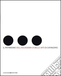 Visione inattesa. Il patrimonio dell'Accademia di Belle Arti di Catanzaro. Ediz. illustrata