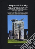 L'enigma di Eurosky. Lettura critica di un'opera di architettura di Franco Purini, Laura Thermes. Ediz. italiana e inglese libro