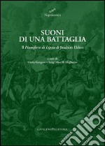 Suoni di una battaglia. Il «Pianoforte di Lipsia» di Joachim Ehlers. Ediz. illustrata