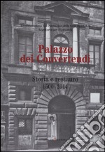 Palazzo dei Convertendi. Storia e restauro 1500-2014. Ediz. illustrata libro