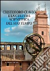 Cristoforo Clavio e la cultura scientifica del suo tempo libro