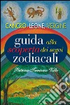 Guida alla scoperta dei segni zodiacali. Cancro, Leone, Vergine libro di Tamiozzo Villa Patrizia