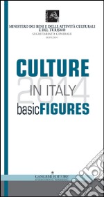 Culture in Italy 2014. Basic figures libro