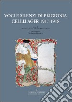 Voci e silenzi di prigionia. Cellelager 1917-1918 libro