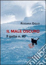 Il male oscuro. Il gatto n. 40 libro