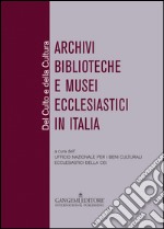 Del culto e della cultura. Archivi biblioteche e musei ecclesiastici in Italia libro