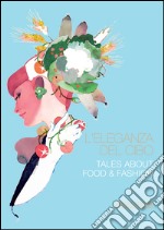 L'eleganza del cibo-Tales about food & fashion. Ediz. illustrata libro