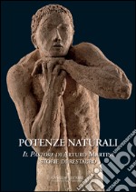 Potenze naturali. «Il Pastore» di Arturo Martini. Storie di restauro. Ediz. illustrata libro