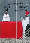 Alimentazione, la sfida del nuovo millennio. Ediz. illustrata libro