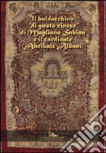 Il baldacchino «di gusto cinese» di Magliano Sabina e il cardinale Annibale Albani. Ediz. illustrata libro