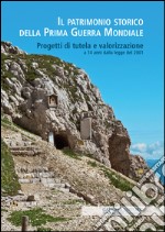 Il patrimonio storico della prima guerra mondiale. Progetti di tutela e valorizzazione a 14 anni dalla legge del 2001 libro