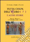 Tutta colpa dell'euro (?) e altre storie. Tracce di vita umana nel tempo fantareale e incerto libro