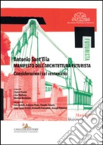 Antonio Sant'Elia. Manifesto dell'architettura futurista. Considerazioni sul centenario libro