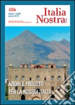 Italia nostra (2015). Vol. 486: Azioni e progetti per la nostra Italia libro