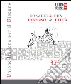 Disegno & citta-Drawing & city. Ediz. bilingue libro