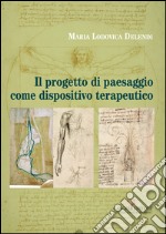 Il progetto di paesaggio come dispositivo terapeutico libro