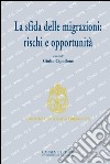 La sfida delle migrazioni: rischi e opportunità libro di Cipollone G. (cur.)