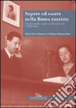 Sapere ed essere nella Roma razzista. Gli ebrei nelle scuole e nell'università (1938-1943) libro