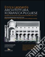 Architettura romanica pugliese-Apulian romanesque architecture. Ediz. bilingue libro