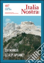 Italia nostra (2015). Vol. 487: Chi mangia le Alpi Apuane? libro