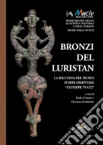 Bronzi del Luristan. La raccolta del Museo d'arte orientale «Giuseppe Tucci». Ediz. a colori libro