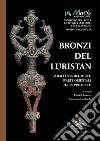 Bronzi del Luristan. La raccolta del Museo d'arte orientale «Giuseppe Tucci». Ediz. a colori libro