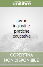 Lavori ingiusti e pratiche educative