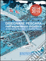 Disegnare Pescara nell'esperienza didattica. Da Piazza Salotto a Times Square. Ediz. italiana e inglese libro