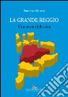 La grande Reggio. Una storia della città. Ediz. illustrata libro