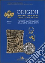 Origini. Preistoria e protostoria delle civiltà antiche-Prehistory and protohistory of ancient civilization. Ediz. bilingue. Vol. 37 libro