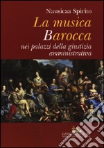 La musica barocca nei palazzi della giustizia amministrativa libro