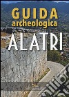 Alatri. Guida archeologica libro