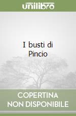 I busti di Pincio libro