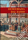 Democrazia dal basso. Cittadini organizzati a Roma e nel Lazio libro