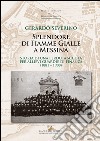 Splendore di fiamme gialle a Messina. Storia di una perduta scuola per allievi guardie di finanza (1881-1908) libro